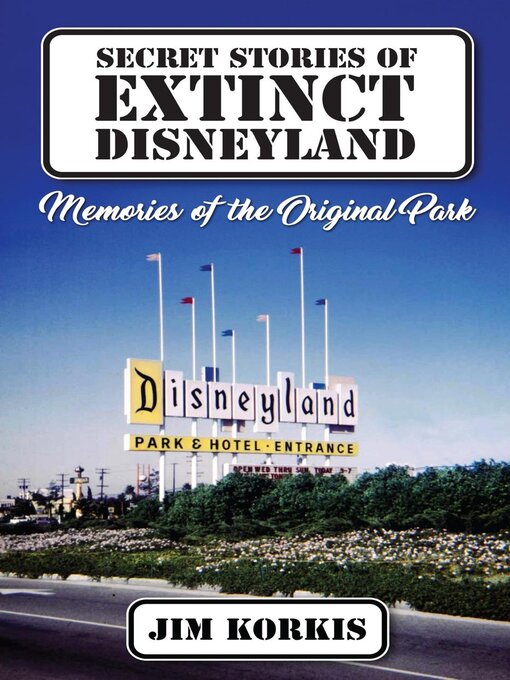 Title details for Secret Stories of Extinct Disneyland by Jim Korkis - Available